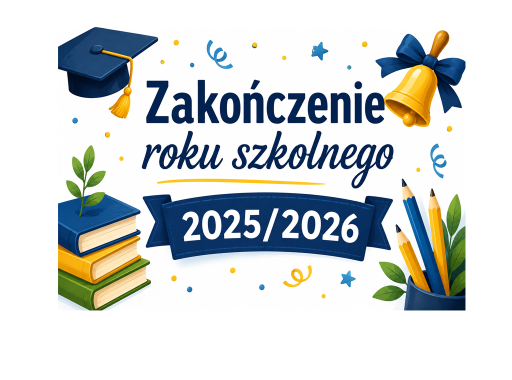 ZAKOŃCZENIE ROKU SZKOLNEGO 2025/2026